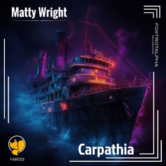 Matty Wright - "Carpathia" (Foxtrot Alpha Recordings- Release# 033)