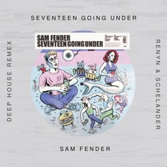 Sam Fender - Seventeen Going Under (Renyn & Schelander Deep House-Edit) [FREE DOWNLOAD]