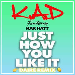Just How You Like It (DAIRE Remix)