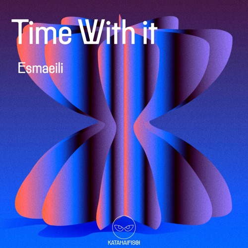 Esmaeili - Time With it [KataHaifisch]