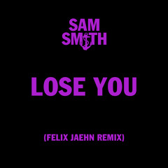 Sam Smith, Felix Jaehn - Lose You (Felix Jaehn Remix)
