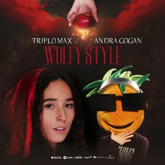 Triplo Max X Andra Gogan - Wolfy Style (Official Single)