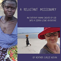 [Free] EBOOK 📘 A Reluctant Missionary: An Everyday Mama Shoved by God into a Sierra