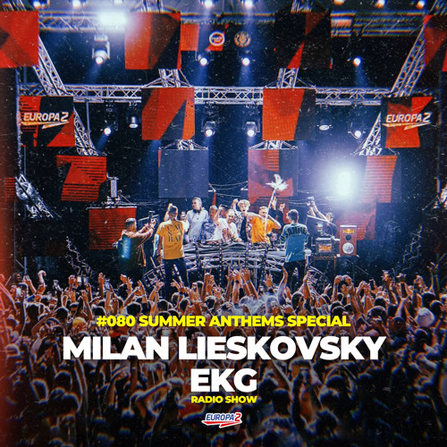 Stream EKG & MILAN LIESKOVSKY RADIO SHOW 80 / EUROPA 2 / Summer Anthems  Special by djekg | Listen online for free on SoundCloud