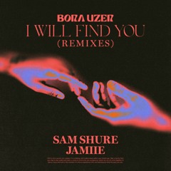 Bora Uzer - I Will Find You (Sam Shure Remix)