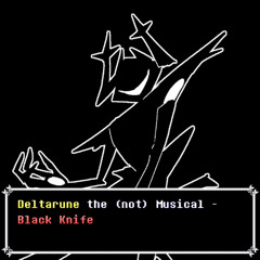 Deltarune the (not) Musical - Black Knife
