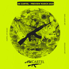 AK Cartel - Preview March 2025