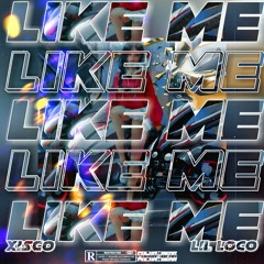 Like Me - Xisco Ft Lil Loco