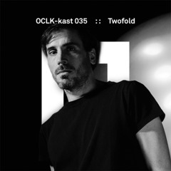 OCLK-Kast 035 : : TWOFOLD