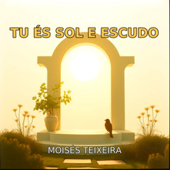 TU ÉS SOL E ESCUDO