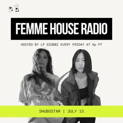 LP Giobbi presents Femme House Radio: Episode 159 - Shubostar