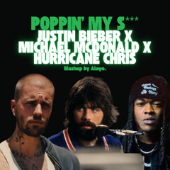 POPPIN' MY S*** (Mashup by Alayo.)