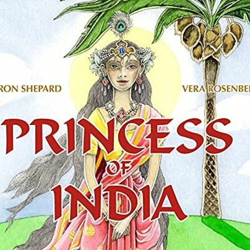 Read [KINDLE PDF EBOOK EPUB] Princess of India: An Ancient Tale (30th Anniversary Edition) by  Aaron