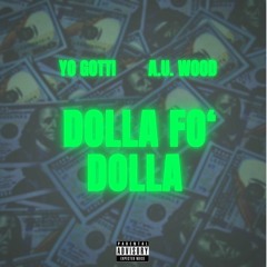 YO GOTTI feat. A.U. WOOD - DOLLA FO' DOLLA