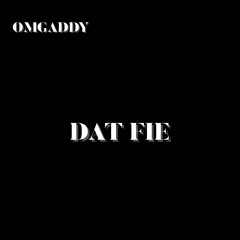 OmgAddy - DAT FIE