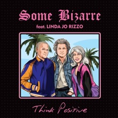 Some Bizarre feat Linda Jo Rizzo - Think Positive (Electro Potato remix)