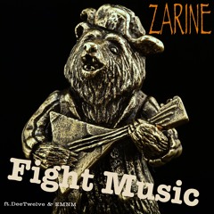 Zarine - Fight Music (ft.Dtwelve & EMNM)