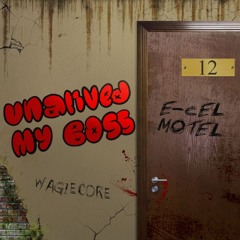 Unalived My Boss