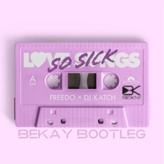 FREEDO X DJ KATCH - SO SICK (BEKAY BOOTLEG) # filtered due copyrights