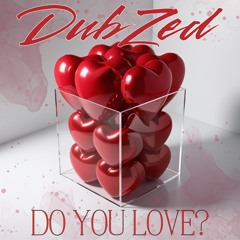 DubZed - Do You Love [Out Now Free Download]