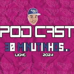 FUNK LIGHT 2024 - PODCAST 30 MINUTINHOS (RONNIE DJ)