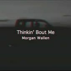 Morgan Wallen - Thinkin' Bout Me (slowed + Reverb)