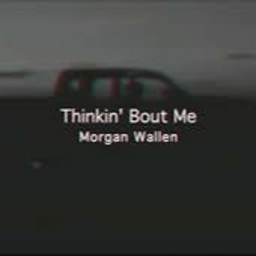 Morgan Wallen - Thinkin' Bout Me (slowed + Reverb)