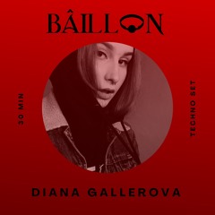 BÂILLON PODCAST 035 | DIANA GALLEROVA