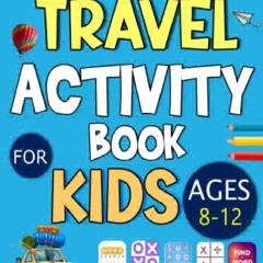 DOWNLOAD [PDF] Travel Activity Book For Kids Ages 8-12: Travel Plane Activity Book Fo