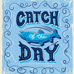 Catch Of The Day