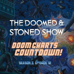 The Doomed and Stoned Show - Doom Charts Countdown (S7E12)