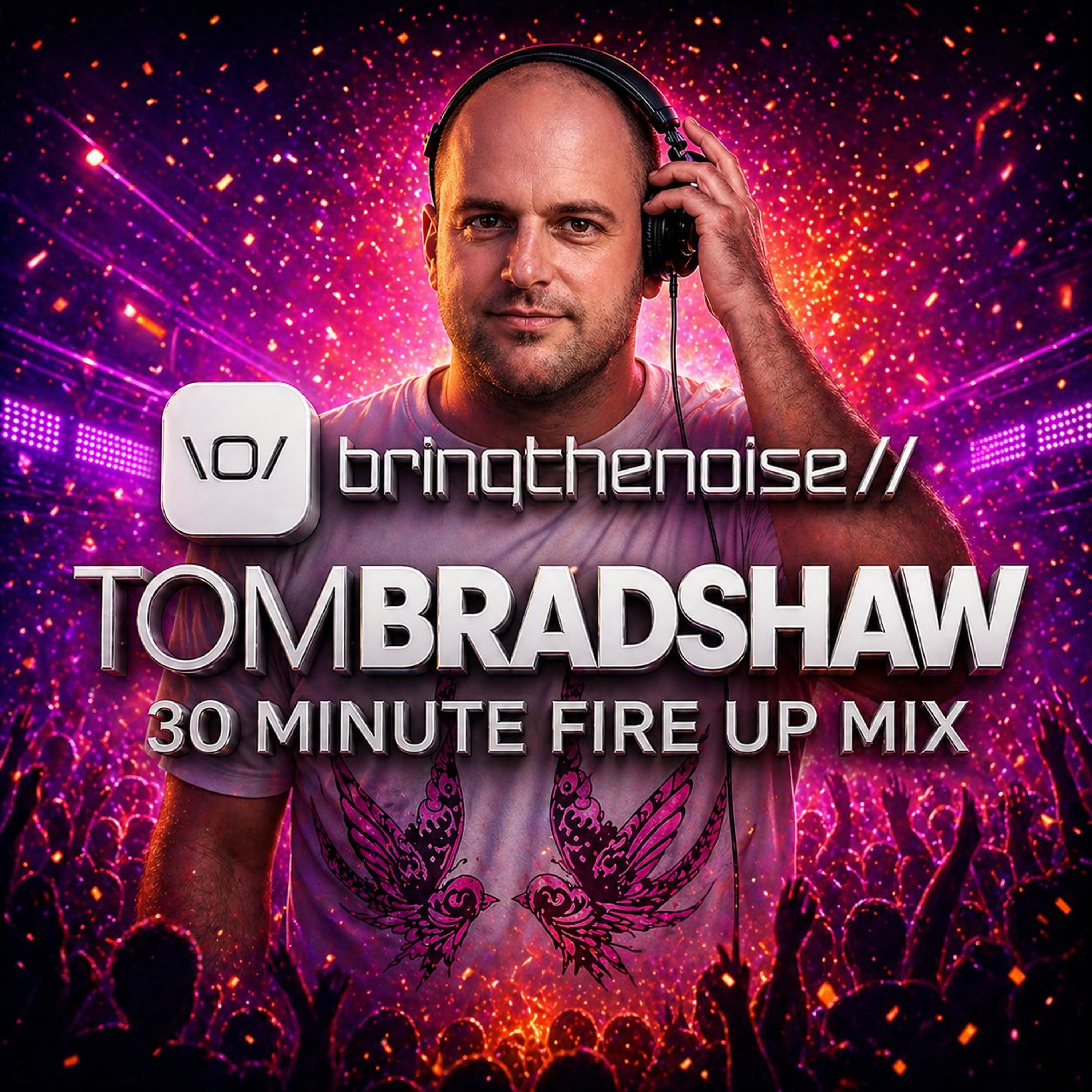 Tom Bradshaw - Bring The Noise Podcast | 30 Minute Fire Up Mix  [March 2026]