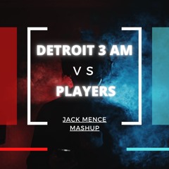 Detroit 3 AM vs Players (Jack Mence Mashup) | FREE DOWNLOAD