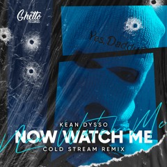 KEAN DYSSO - Now Watch Me (COLD STREAM Remix)