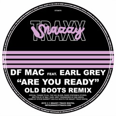 DF MAC feat EARL GREY - ARE YOU READY (OLD BOOTS REMIX)