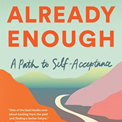 [Access] KINDLE ☑️ Already Enough: A Path to Self-Acceptance by  Lisa Olivera [EPUB K