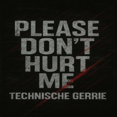 Please Don’t Hurt Me
