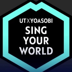 UT X YOASOBI - SING YOUR WORLD - もう少しだけ (Mou Sukoshi Dake)