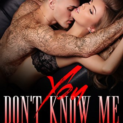 Access PDF 📖 You Don't Know Me: A Bad Boy Mafia Romance by  Georgia Le Carre,Caryl M