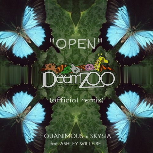 Equanimous, Skysia - Open feat. Ashley Wildfire (DeemZoo Remix)