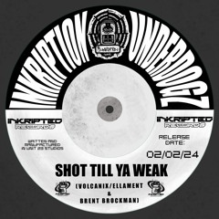 Inkription Underdogz - Shot Till Ya Weak FREE DL (Volcanix / Ellament & Brian Brent)