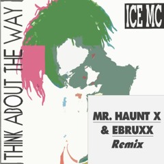Ice Mc - Think About The Way (Mr. Haunt X & EBRUXX Remix)