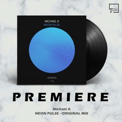 PREMIERE: Michael A - Neon Pulse (Original Mix) [GENESIS MUSIC]