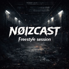 NØIZCAST - FREESTYLE SESSION