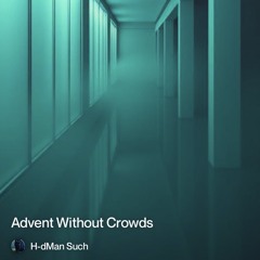 advent without crowds. Part Two.