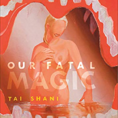 DOWNLOAD EPUB 🖍️ Our Fatal Magic (Strange Attractor Press) by  Tai Shani &  Bridget