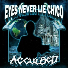 EYES NEVER LIE CHICO