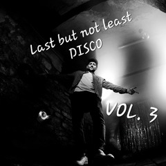 Last but not least DISCO Vol. 3