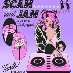 TASTE! EPISODE 2- Scam and Jam