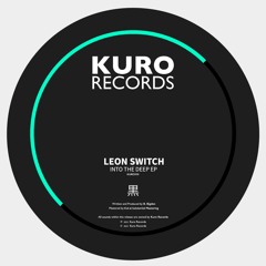 Leon Switch - Into The Deep - [KURO008]